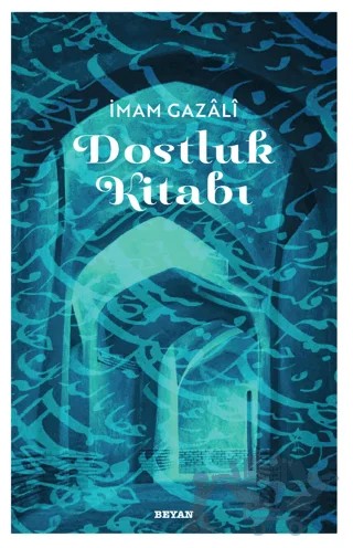 Dostluk Kitabı – İmam Gazali – Beyan Yayınları kitap kapağı