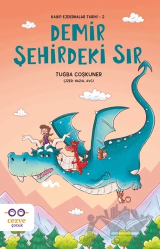Demir Şehirdeki Sır - Kayıp Ejderhalar Tarihi 2 – Tuğba Coşkuner – Cezve Çocuk kitap kapağı