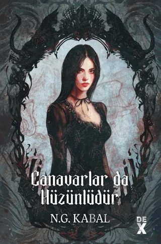 Canavarların da Kalbi Varmış 2: Canavarlar da Hüzünlüdür – N. G. Kabal – Dex Yayınevi kitap kapağı