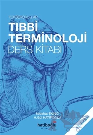Yüksekokullar Tıbbi Terminoloji Ders Kitabı – H. Gül Hatipoğlu, Sebahat Ekinci – Hatiboğlu Yayınları kitap kapağı
