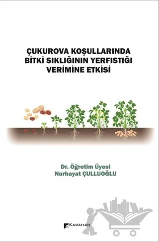 Çukurova Koşullarında Bitki Sıklığının Yerfıstığı Verimine Etkisi – Nurhayat Çulluoğlu – Karahan Kitabevi kitap kapağı