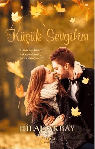 Küçük Sevgilim – Hilal Akbay – Parola Yayınları kitap kapağı