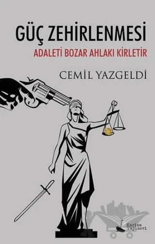 Güç Zehirlenmesi Adaleti Bozar Ahlakı Kirletir – Cemil Yazgeldi – Karina Yayınevi kitap kapağı
