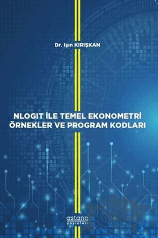 NLOGIT İle Temel Ekonometri Örnekler ve Program Kodları – Işın Kırışkan – Astana Yayınları kitap kapağı