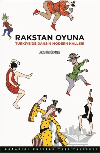 Rakstan Oyuna – Arzu Öztürkmen – Boğaziçi Üniversitesi Yayınevi kitap kapağı