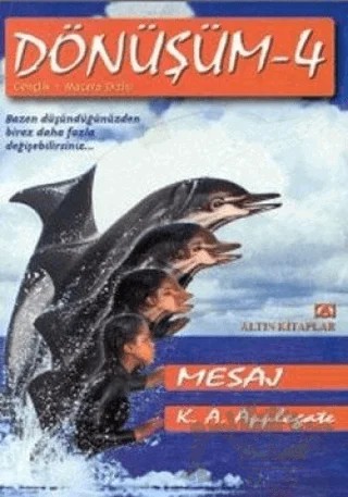 Mesaj Dönüşüm - 4 – K. A. Applegate – Altın Kitaplar kitap kapağı