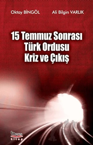 15 Temmuz Sonrası Türk Ordusu Kriz ve Çıkış – Ali Bilgin Varlık, Oktay Bingöl – Barış Kitap kitap kapağı