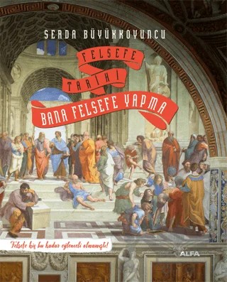 Bana Felsefe Yapma – Serda Büyükkoyuncu – Alfa Yayınları kitap kapağı