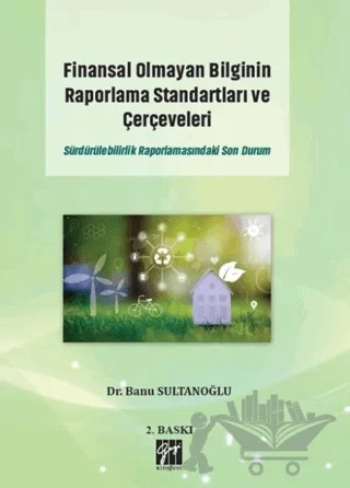 Finansal Olmayan Bilginin Raporlama Standartları ve Çerçeveleri – Banu Sultanoğlu – Gazi Kitabevi kitap kapağı