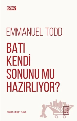 Batı Kendi Sonunu Mu Hazırlıyor? – Emmanuel Todd – Ketebe Yayınları kitap kapağı
