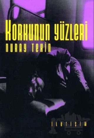 Korkunun Yüzleri – Nuray Tekin – İletişim Yayınevi kitap kapağı