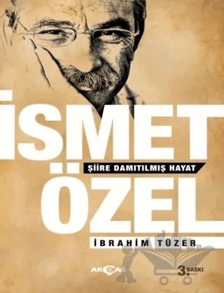İsmet Özel - Şiire Damıtılmış Hayat – İbrahim Tüzer – Akçağ Yayınları kitap kapağı