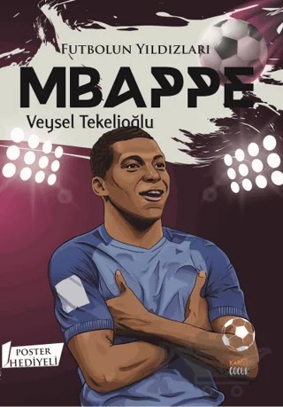 Futbolun Yıldızları Mbappe (Poster Hediyeli) – Veysel Tekelioğlu – Kabile Çocuk kitap kapağı