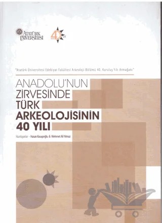 Anadolu'nun Zirvesinde Türk Arkeolojisinin 40 Yılı – Hasan Kasapoğlu – Bilgin Kültür Sanat Yayınları kitap kapağı