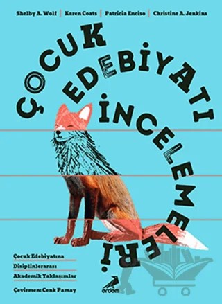 Çocuk Edebiyatı İncelemeleri – Shelby A. Wolf, Karen Coats, Patricia Enciso, Christine A. Jenkins – Erdem Yayınları kitap kapağı