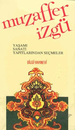 Muzaffer İzgü Yaşamı, Sanatı, Yapıtlarından Seçmeler – Kolektif – Bilgi Yayınevi kitap kapağı