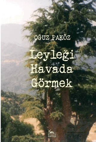 Leyleği Havada Görmek – Oğuz Paköz – Sarmal Kitabevi kitap kapağı