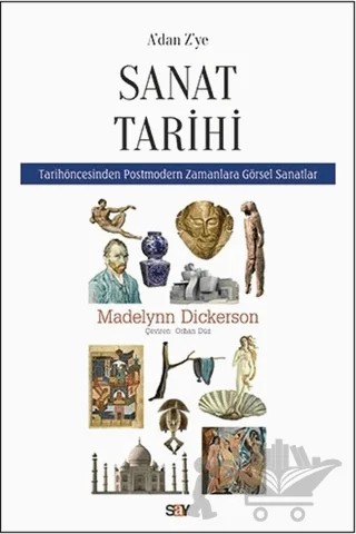 A'dan Z'ye Sanat Tarihi – Madelynn Dickerson – Say Yayınları kitap kapağı