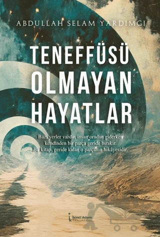 Teneffüsü Olmayan Hayatlar – Abdullah Selam Yardımcı – İkinci Adam Yayınları kitap kapağı