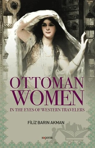 Ottoman Women – Filiz Barın Akman – Kopernik Kitap kitap kapağı