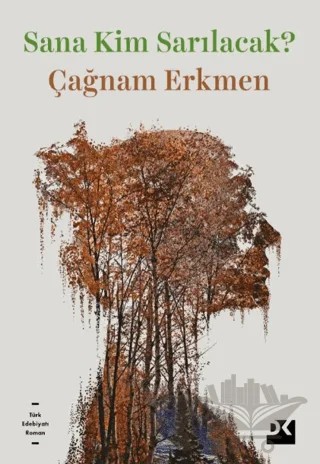 Sana Kim Sarılacak? – Çağnam Erkmen – Doğan Kitap kitap kapağı