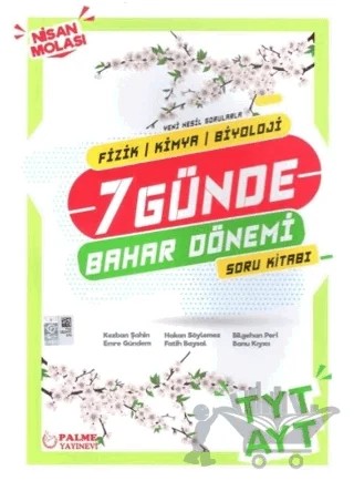 Palme YKS TYT AYT Fizik Kimya Biyoloji 7 Günde Bahar Dönemi Soru Kitabı – Banu Kıyıcı, Bilgehan Peri, Emre Gündem, Fatih Baysal, Hakan Söylemez, Keban Şahin – Palme Yayınları kitap kapağı