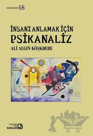 İnsanı Anlamak İçin Psikanaliz – Ali Algın Köşkdere – Bağlam Yayınları kitap kapağı