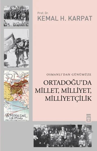 Osmanlı’dan Günümüze Ortadoğu’da Millet, Milliyet, Milliyetçilik – Kemal H. Karpat – Timaş Tarih kitap kapağı