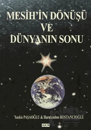 Mesih'in Dönüşü ve Dünyanın Sonu – Haralambos Bostancıoğlu, Sarkis Paşaoğlu – GDK Yayınları kitap kapağı