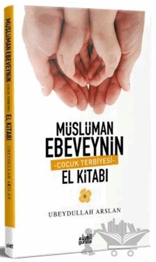 Müslüman Ebeveynin Çocuk Terbiyesi El Kitabı – Ubeydullah Arslan – Guraba Yayınları kitap kapağı