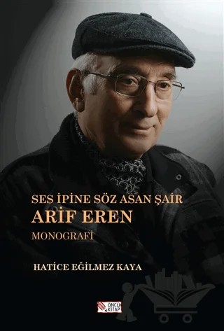 Ses İpine Söz Asan Şair Arif Eren – Hatice Eğilmez Kaya – Öncü Kitap kitap kapağı