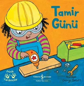 Tamir Günü - Minik Yardımcılar – Kolektif – İş Bankası Kültür Yayınları kitap kapağı
