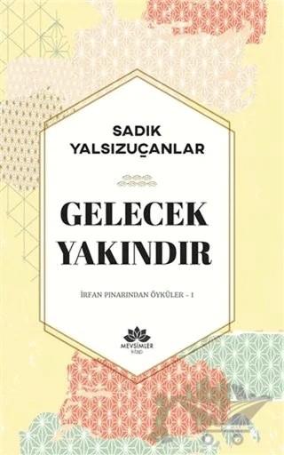 Gelecek Yakındır – Sadık Yalsızuçanlar – Mevsimler Kitap kitap kapağı