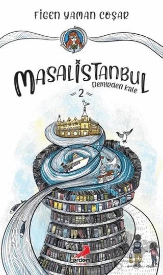 Demirden Kale - Masal İstanbul 2 – Figen Yaman Çoşar – Erdem Çocuk kitap kapağı