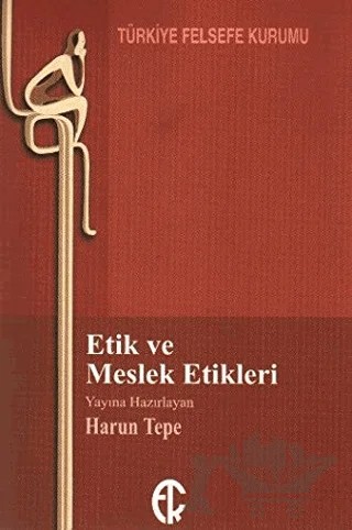 Etik ve Meslek Etikleri – Harun Tepe – Türkiye Felsefe Kurumu kitap kapağı