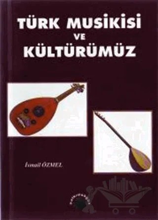 Türk Musikisi ve Kültürümüz – İsmail Özmel – Salkımsöğüt Yayınları kitap kapağı