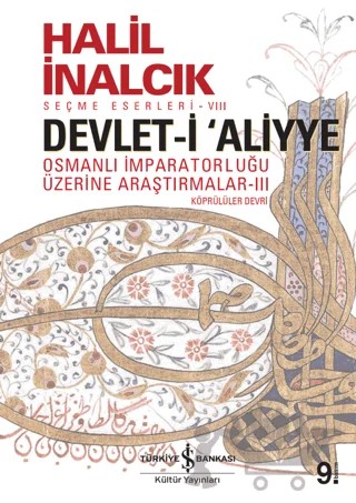 Devlet-i Aliyye: Osmanlı İmparatorluğu Üzerine Araştırmalar 3 – Halil İnalcık – İş Bankası Kültür Yayınları kitap kapağı