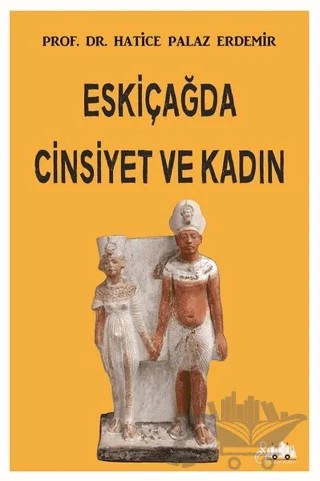 Eskiçağda Cinsiyet ve Kadın – Hatice Palaz Erdemir – Serencam Yayınevi kitap kapağı