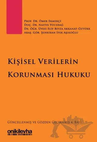 Kişisel Verilerin Korunması Hukuku – Elif Beyza Akkanat Öztürk, Şehriban İpek Aşıkoğlu, Ömer Ekmekçi, Nafiye Yücedağ – On İki Levha Yayınları kitap kapağı