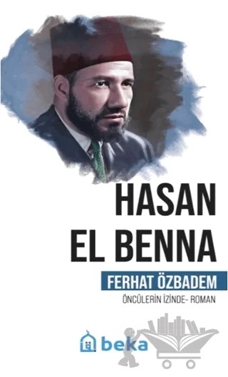 Hasan El Benna Öncülerin İzinde – Ferhat Özbadem – Beka Yayınları kitap kapağı