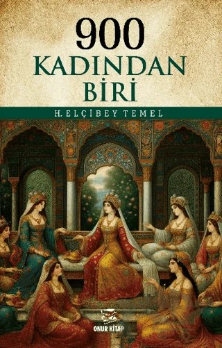 900 Kadından Biri – H. Elçibey Temel – Onur Kitap kitap kapağı