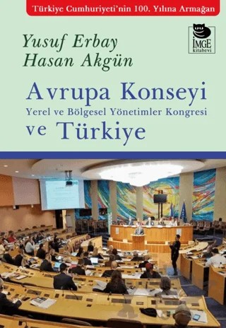 Avrupa Konseyi Yerel ve Bölgesel Yönetimler Kongresi ve Türkiye – Yusuf Erbay, Hasan Akgün – İmge Kitabevi Yayınları kitap kapağı