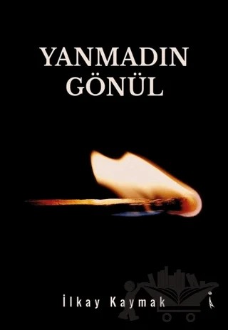 Yanmadın Gönül – İlkay Kaymak – İkinci Adam Yayınları kitap kapağı