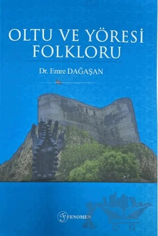 Oltu ve Yöresi Folkloru – Emre Dağaşan – Fenomen Yayıncılık kitap kapağı