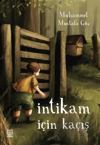 İntikam İçin Kaçış – Muhammet Mustafa Göz – Luna Yayınları kitap kapağı