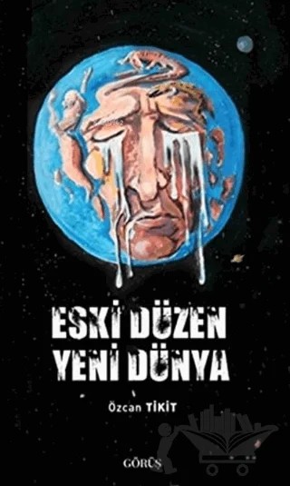 Eski Düzen Yeni Dünya – Özcan Tikit – Görüş Yayınları kitap kapağı