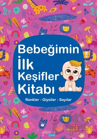 Bebeğimin İlk Keşifler Kitabı - Renkler Giysiler Sayılar – Kolektif – Yakamoz Yayınevi kitap kapağı