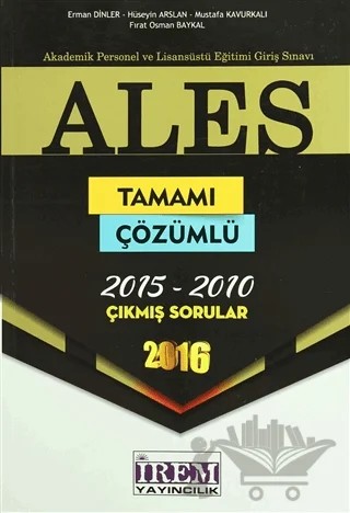 2016 ALES Tamamı Çözümlü Çıkmış Sorular – Erman Dinler, Fırat Osman Baykal, Hüseyin Arslan, Mustafa Kavurkalı – İrem Yayıncılık kitap kapağı