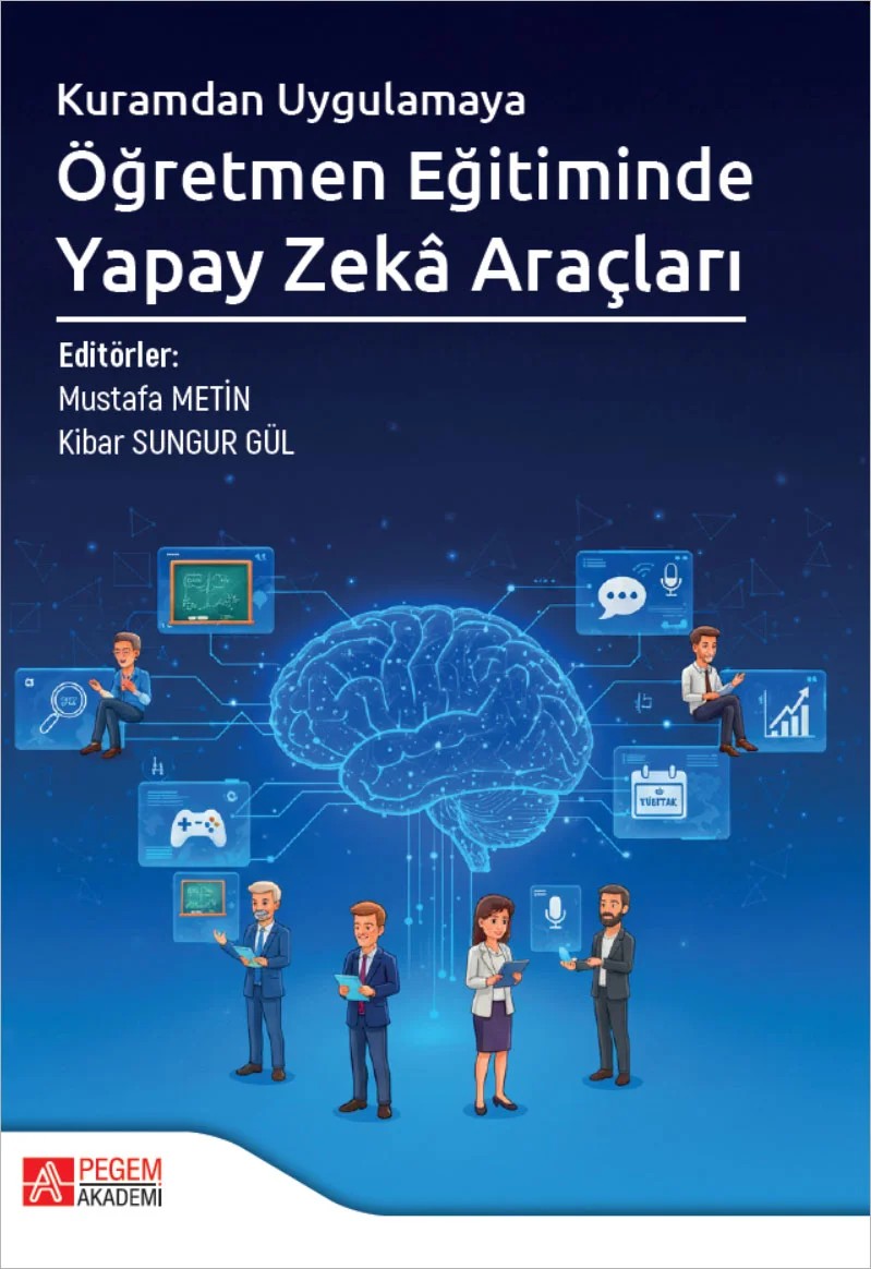 Kuramdan Uygulamaya Öğretmen Eğitiminde Yapay Zekâ Araçları – Kuramdan Uygulamaya Öğretmen Eğitiminde Kullanılan Yapay Zek – Pegem Akademi Yayıncılık kitap kapağı