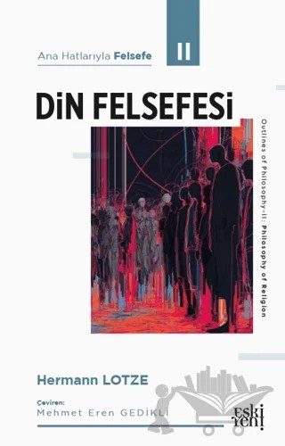 Ana Hatlarıyla Felsefe - II Din Felsefesi – Hermann Lotze – Eski Yeni Yayınları kitap kapağı